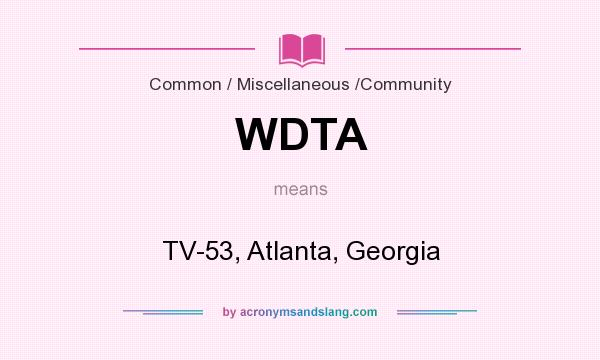 What does WDTA mean? It stands for TV-53, Atlanta, Georgia