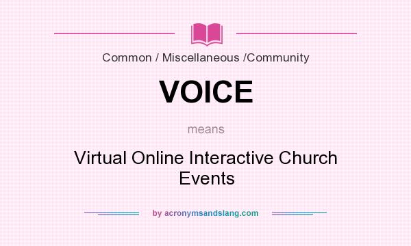 What does VOICE mean? It stands for Virtual Online Interactive Church Events