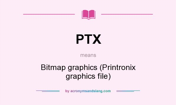 What does PTX mean? It stands for Bitmap graphics (Printronix graphics file)