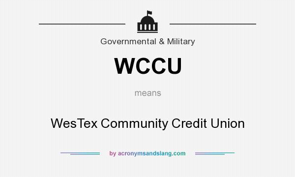 What does WCCU mean? It stands for WesTex Community Credit Union