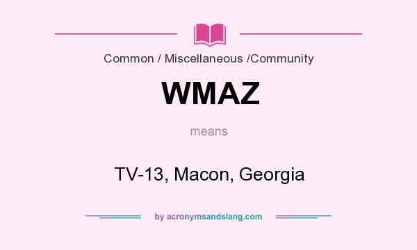 What does WMAZ mean? It stands for TV-13, Macon, Georgia