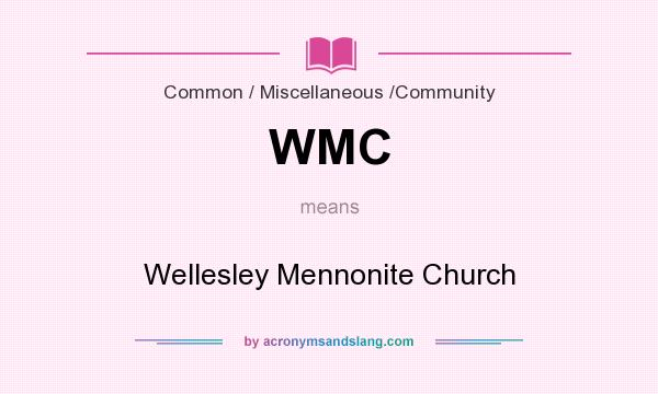 What does WMC mean? It stands for Wellesley Mennonite Church