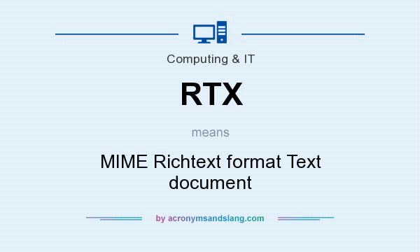 What does RTX mean? It stands for MIME Richtext format Text document