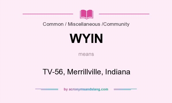 What does WYIN mean? It stands for TV-56, Merrillville, Indiana
