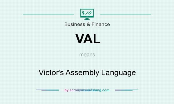 What does VAL mean? It stands for Victor`s Assembly Language