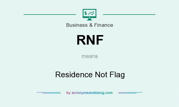 What does RNF mean? It stands for Residence Not Flag