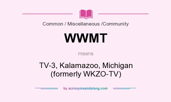 What does WWMT mean? It stands for TV-3, Kalamazoo, Michigan (formerly WKZO-TV)