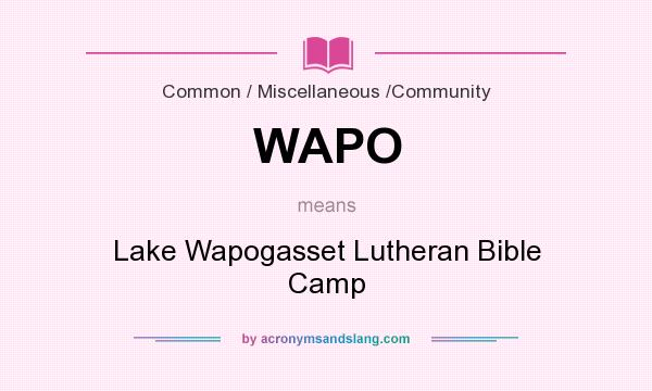 What does WAPO mean? It stands for Lake Wapogasset Lutheran Bible Camp
