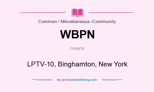 What does WBPN mean? It stands for LPTV-10, Binghamton, New York