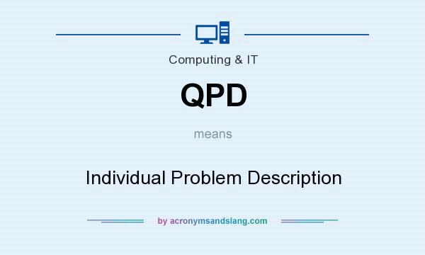 What does QPD mean? It stands for Individual Problem Description
