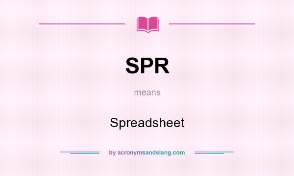What does SPR mean? It stands for Spreadsheet
