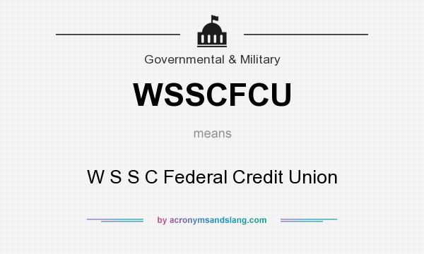 What does WSSCFCU mean? It stands for W S S C Federal Credit Union