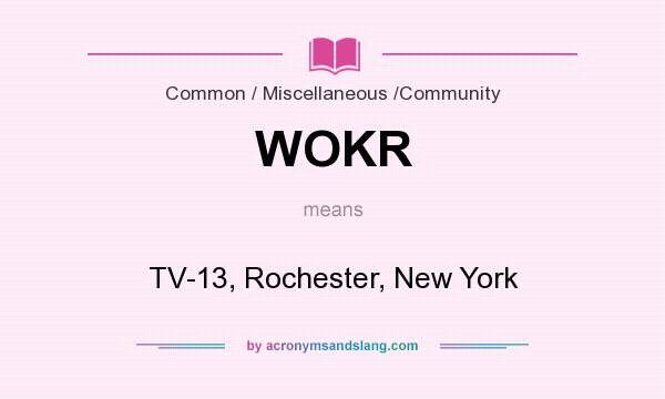 What does WOKR mean? It stands for TV-13, Rochester, New York