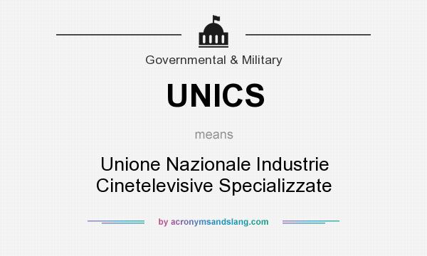 What does UNICS mean? It stands for Unione Nazionale Industrie Cinetelevisive Specializzate