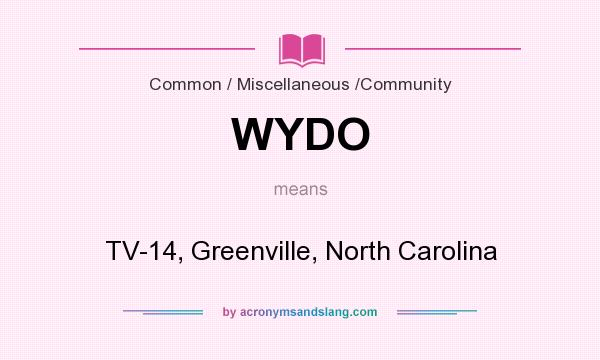 What does WYDO mean? It stands for TV-14, Greenville, North Carolina