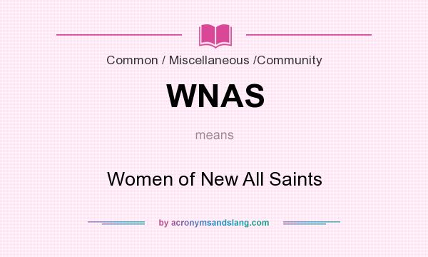 What does WNAS mean? It stands for Women of New All Saints