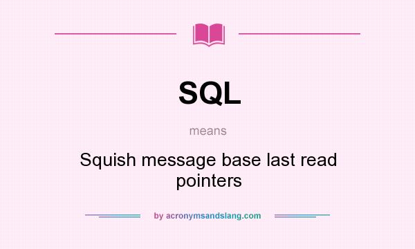 What does SQL mean? It stands for Squish message base last read pointers