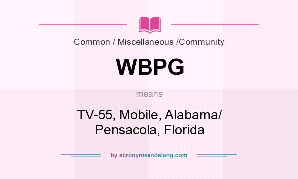 What does WBPG mean? It stands for TV-55, Mobile, Alabama/ Pensacola, Florida