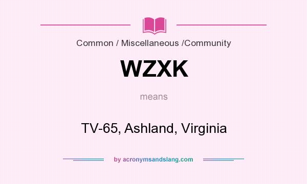 What does WZXK mean? It stands for TV-65, Ashland, Virginia