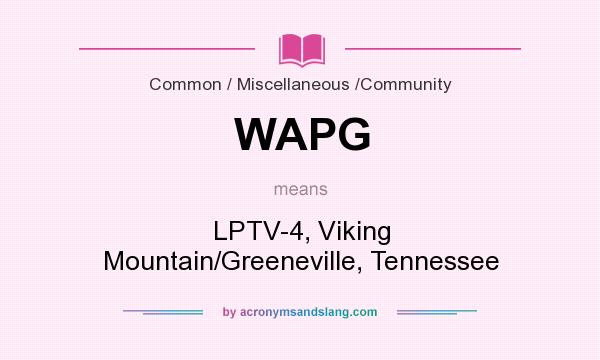 What does WAPG mean? It stands for LPTV-4, Viking Mountain/Greeneville, Tennessee