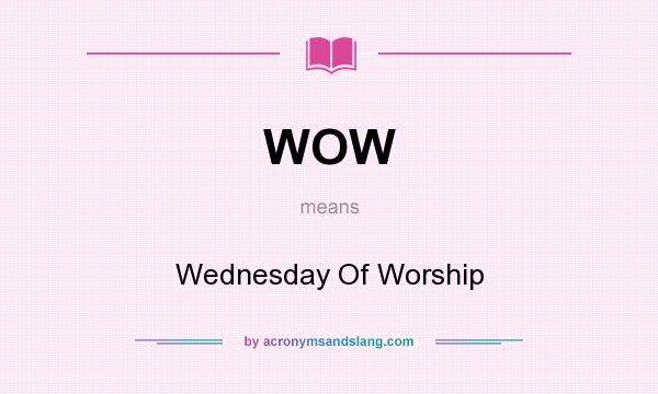 What does WOW mean? It stands for Wednesday Of Worship