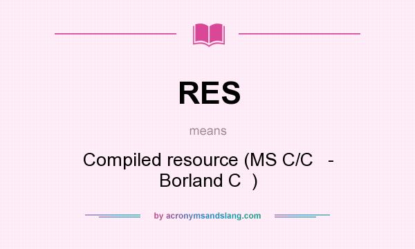 What does RES mean? It stands for Compiled resource (MS C/C   - Borland C  )