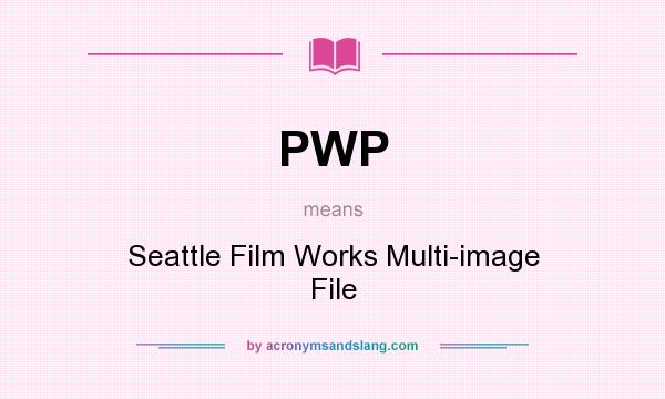 What does PWP mean? It stands for Seattle Film Works Multi-image File