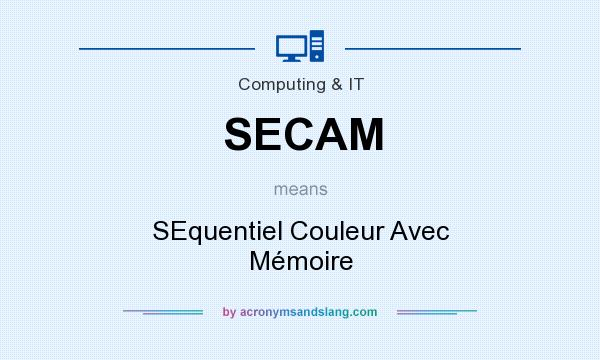 What does SECAM mean? It stands for SEquentiel Couleur Avec Mémoire