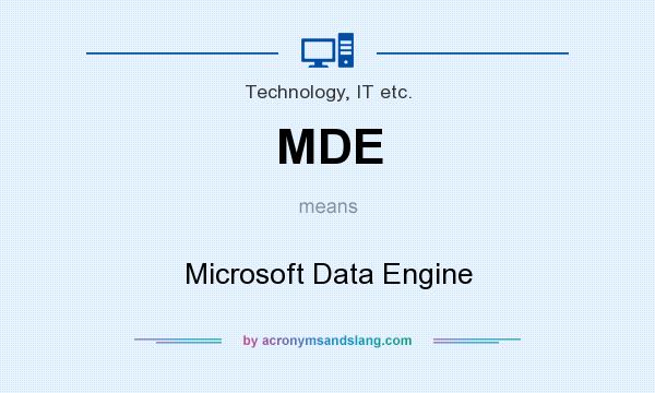 What does MDE mean? It stands for Microsoft Data Engine