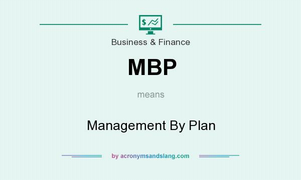 What does MBP mean? It stands for Management By Plan