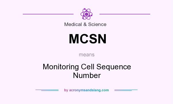 What does MCSN mean? It stands for Monitoring Cell Sequence Number