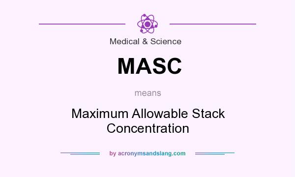 What does MASC mean? It stands for Maximum Allowable Stack Concentration