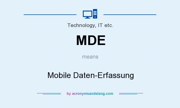 What does MDE mean? It stands for Mobile Daten-Erfassung