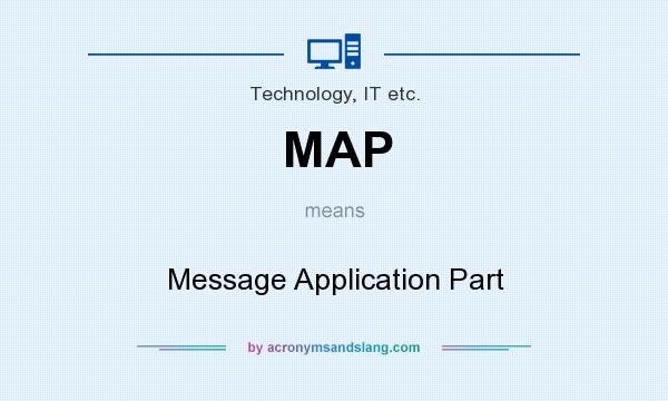 What does MAP mean? It stands for Message Application Part