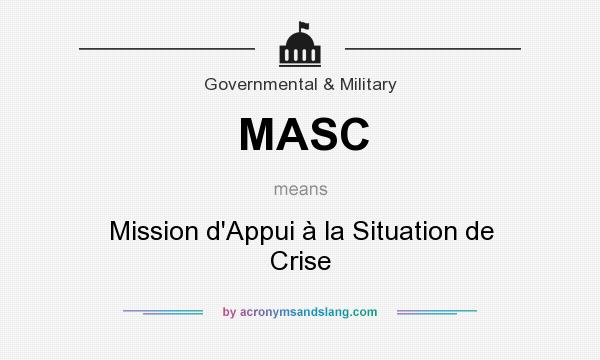 What does MASC mean? It stands for Mission d`Appui à la Situation de Crise