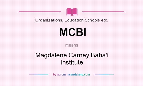 What does MCBI mean? It stands for Magdalene Carney Baha`i Institute