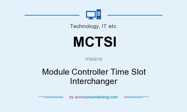 What does MCTSI mean? It stands for Module Controller Time Slot Interchanger