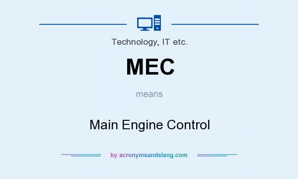 What does MEC mean? It stands for Main Engine Control