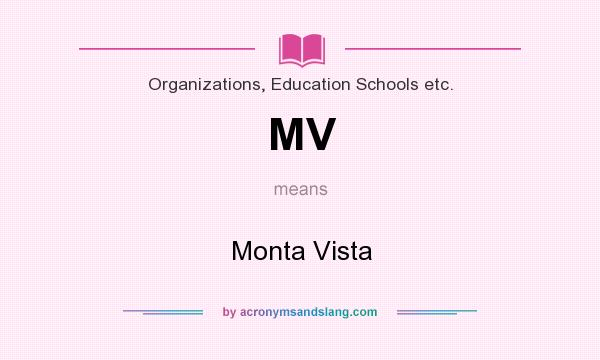 What does MV mean? It stands for Monta Vista