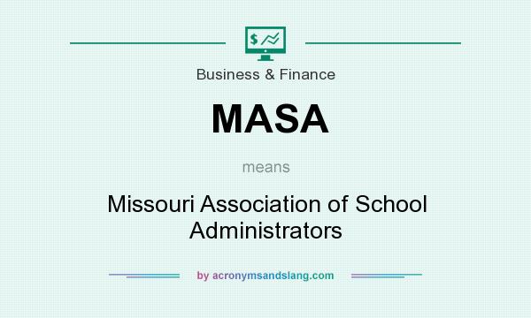What does MASA mean? It stands for Missouri Association of School Administrators