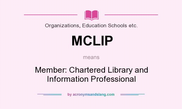 What does MCLIP mean? It stands for Member: Chartered Library and Information Professional