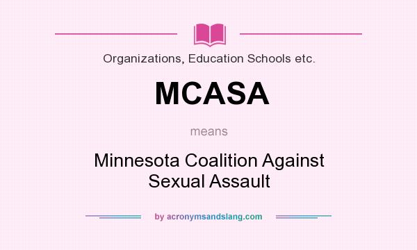 What does MCASA mean? It stands for Minnesota Coalition Against Sexual Assault