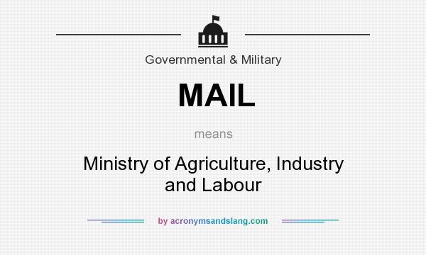 What does MAIL mean? It stands for Ministry of Agriculture, Industry and Labour