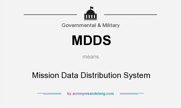 What does MDDS mean? It stands for Mission Data Distribution System