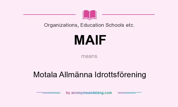What does MAIF mean? It stands for Motala Allmänna Idrottsförening