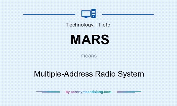 What does MARS mean? It stands for Multiple-Address Radio System