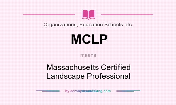What does MCLP mean? It stands for Massachusetts Certified Landscape Professional