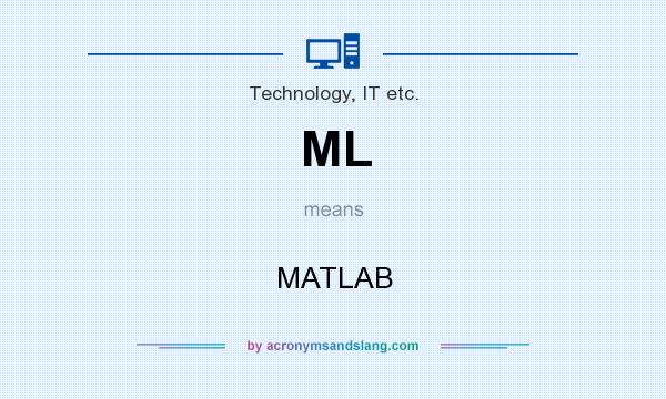 What does ML mean? It stands for MATLAB