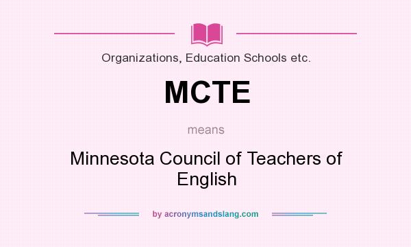 What does MCTE mean? It stands for Minnesota Council of Teachers of English