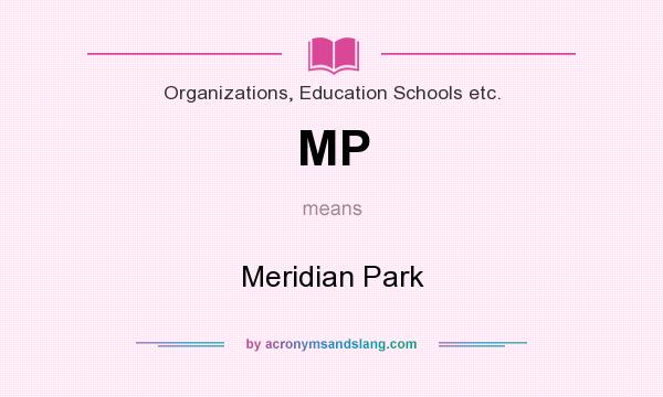 What does MP mean? It stands for Meridian Park